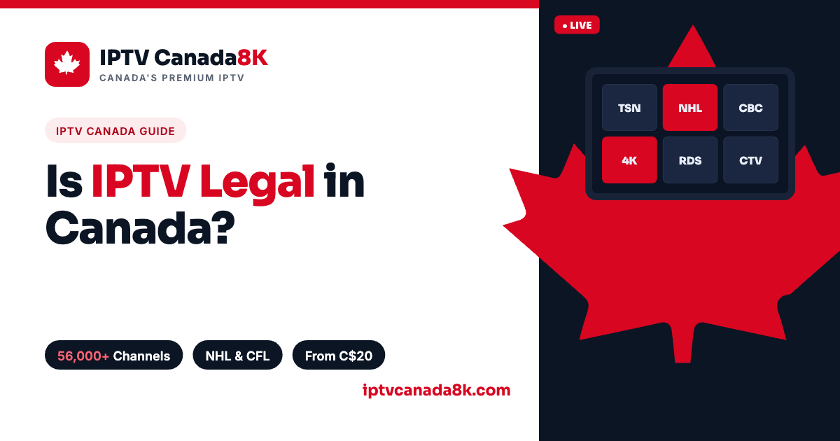 Is IPTV Legal in Canada? An Honest 2026 Guide